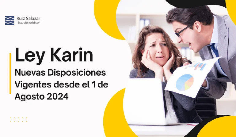 Ley Karin: Nuevas Disposiciones Vigentes desde el 1 de Agosto 2024