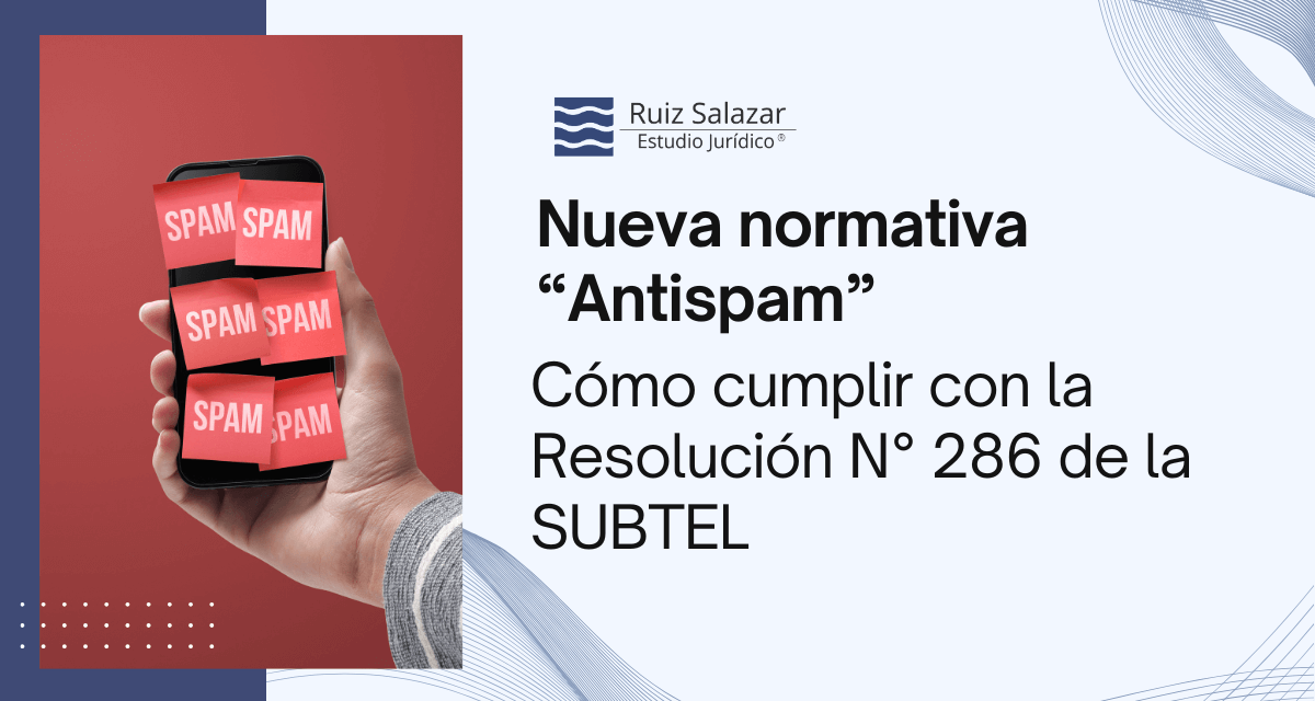 Nueva normativa "Antispam": Cómo cumplir con la Resolución N° 286 de la SUBTEL