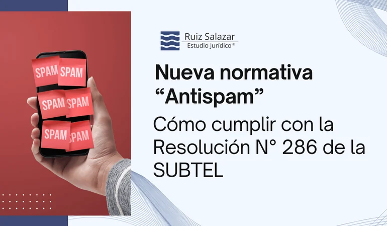 Nueva normativa "Antispam": Cómo cumplir con la Resolución N° 286 de la SUBTEL